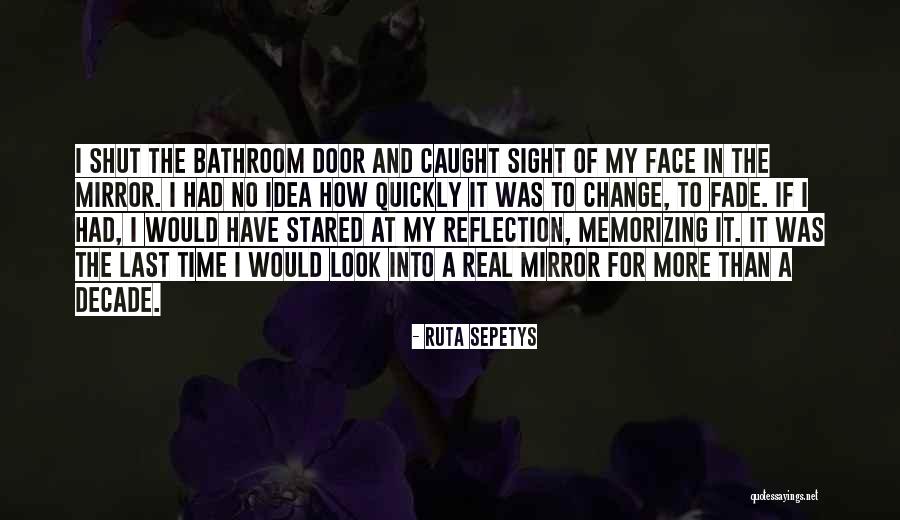 Reflection Of Your Face Quotes By Ruta Sepetys Reflection Of Your Face Quotes By Ruta Sepetys