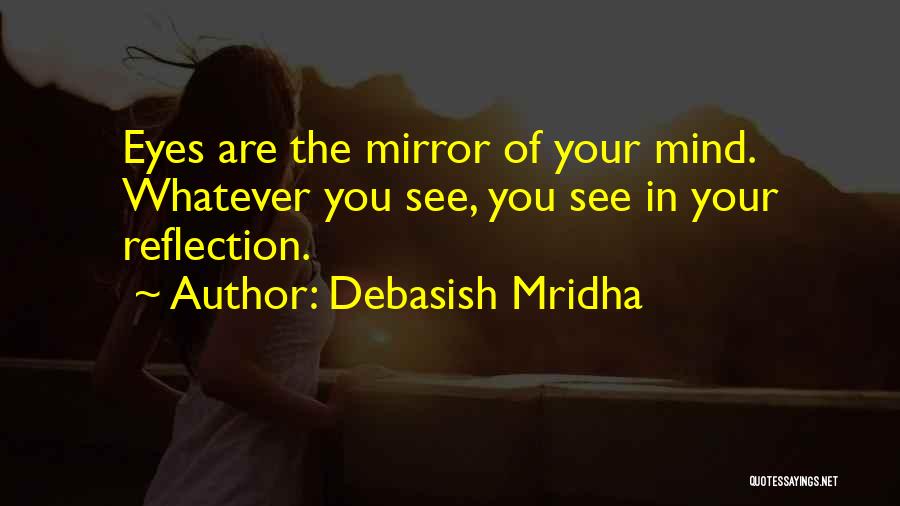 Reflection Of Yourself Quotes By Debasish Mridha