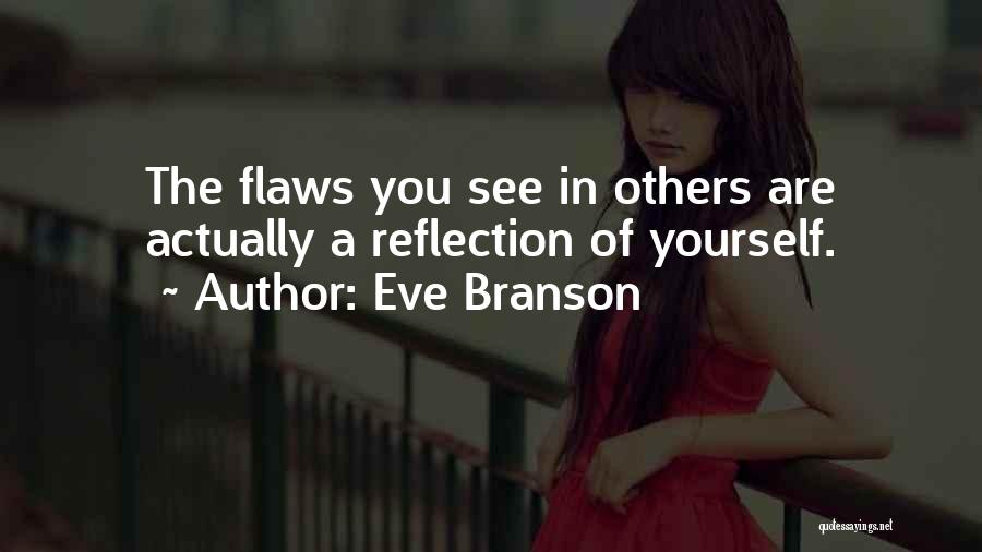 Reflection Of Yourself Quotes By Eve Branson