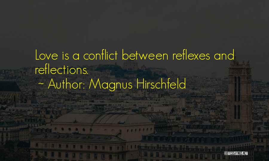 Reflections And Love Quotes By Magnus Hirschfeld