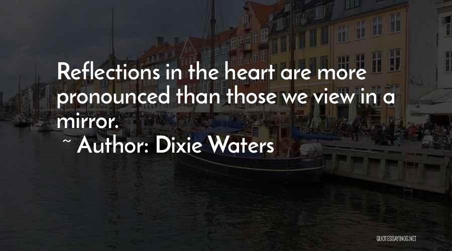 Reflections In Mirror Quotes By Dixie Waters