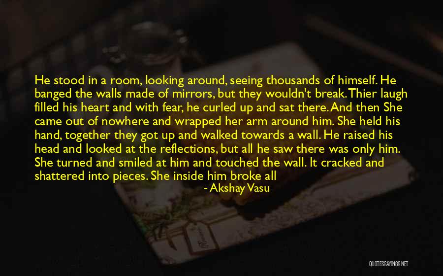 Reflections In Mirrors Quotes By Akshay Vasu Reflections In Mirrors Quotes By Akshay Vasu