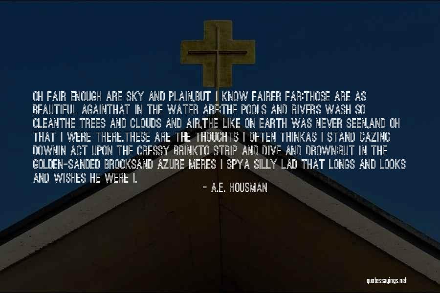 Reflections In Nature Quotes By A.E. Housman Reflections In Nature Quotes By A.E. Housman