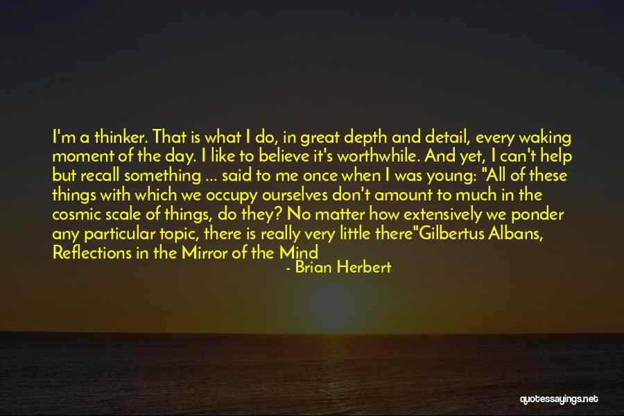 Reflections In The Mirror Quotes By Brian Herbert Reflections In The Mirror Quotes By Brian Herbert