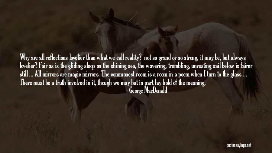 Reflections In The Mirror Quotes By George MacDonald Reflections In The Mirror Quotes By George MacDonald
