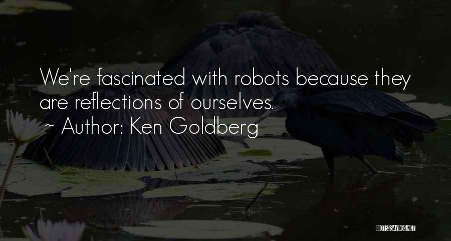 Reflections Of Yourself Quotes By Ken Goldberg