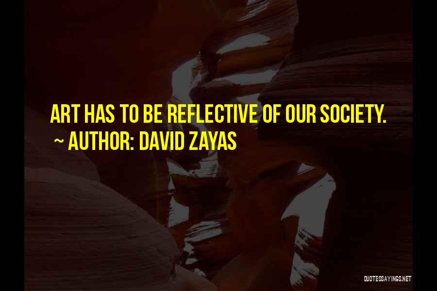 Reflective Quotes By David Zayas