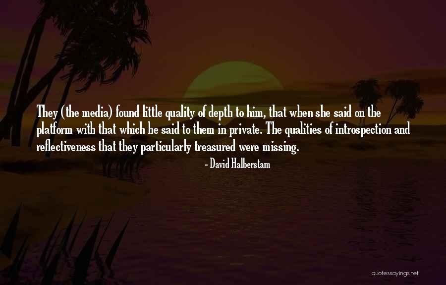Reflectiveness Quotes By David Halberstam Reflectiveness Quotes By David Halberstam