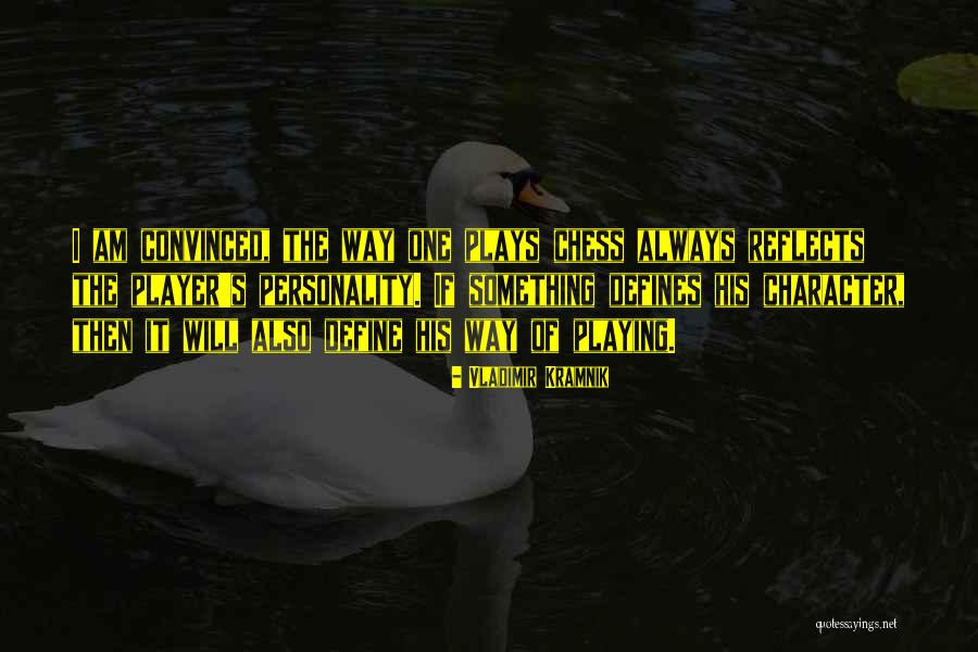 Reflects Personality Quotes By Vladimir Kramnik Reflects Personality Quotes By Vladimir Kramnik