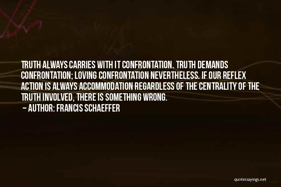 Reflex Action Quotes By Francis Schaeffer