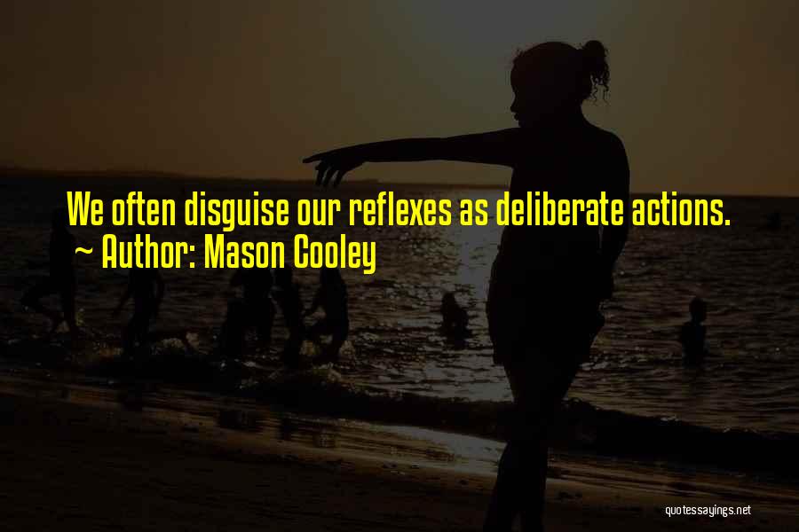 Reflexes Quotes By Mason Cooley