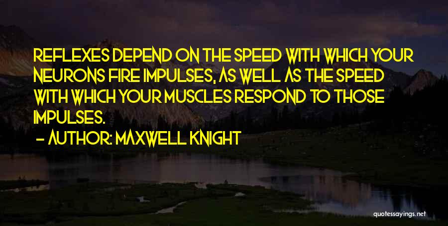 Reflexes Quotes By Maxwell Knight