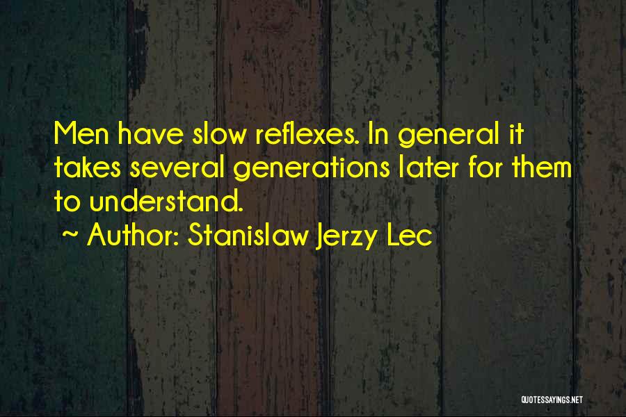 Reflexes Quotes By Stanislaw Jerzy Lec