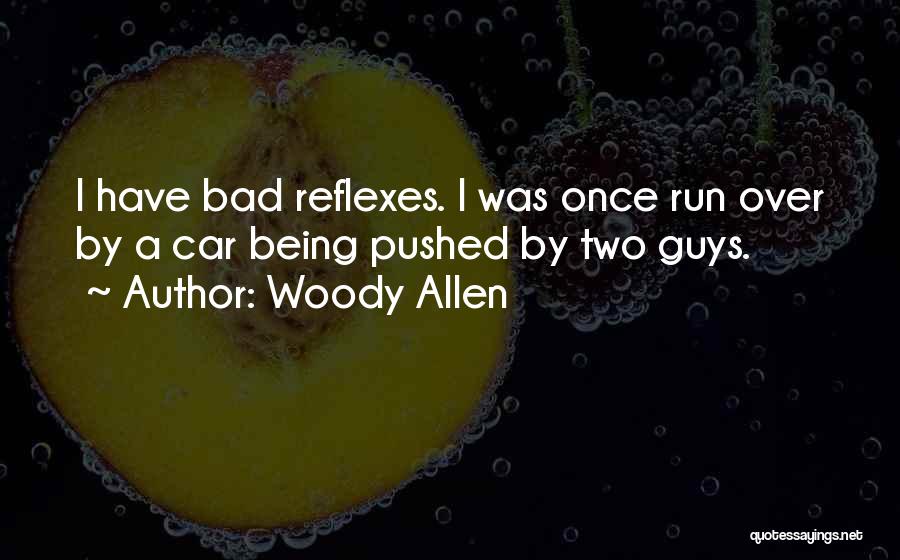 Reflexes Quotes By Woody Allen