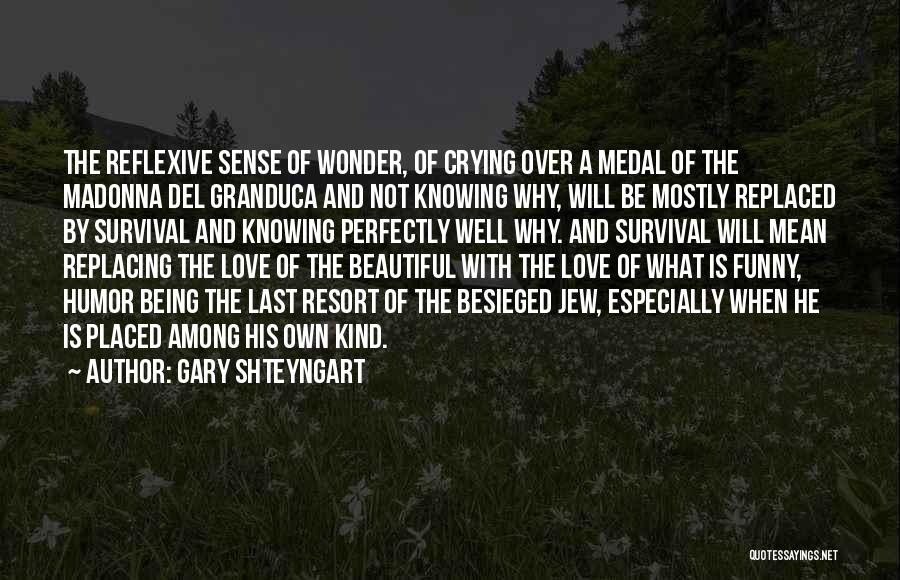 Reflexive Love Quotes By Gary Shteyngart