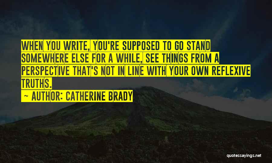 Reflexive Quotes By Catherine Brady