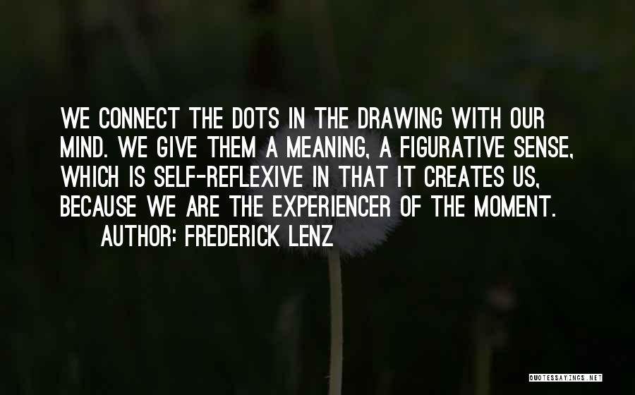 Reflexive Quotes By Frederick Lenz