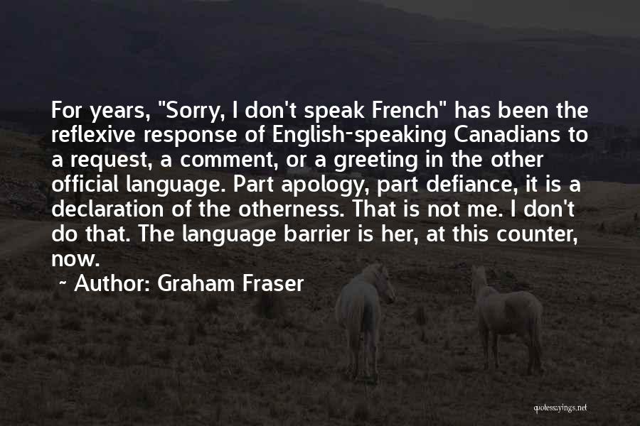 Reflexive Quotes By Graham Fraser