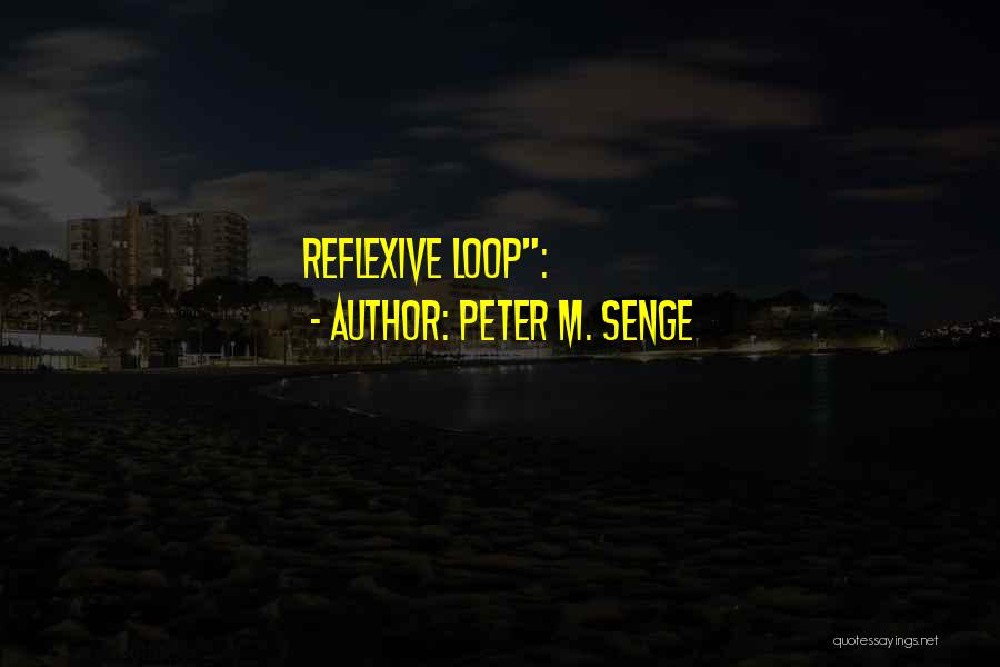 Reflexive Quotes By Peter M. Senge