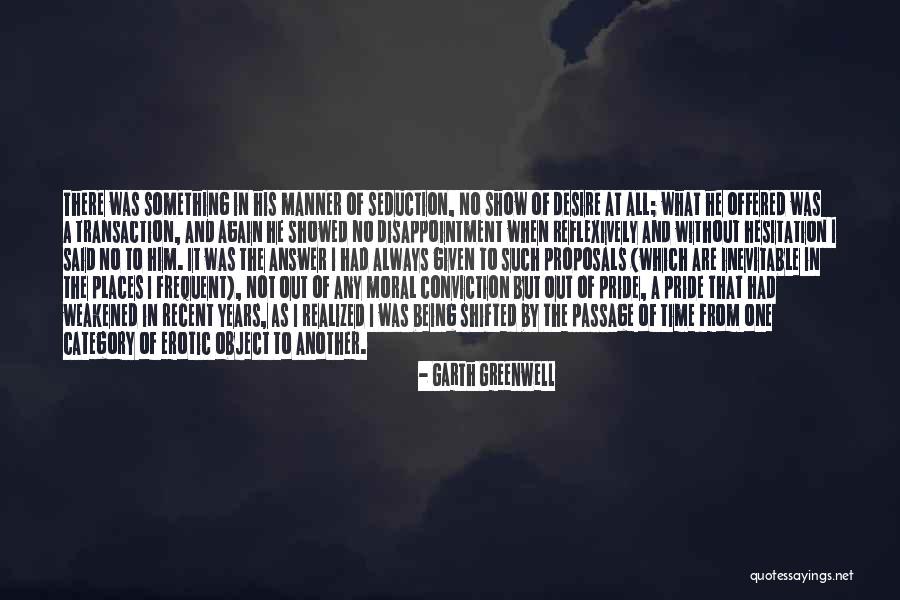 Reflexively Quotes By Garth Greenwell Reflexively Quotes By Garth Greenwell