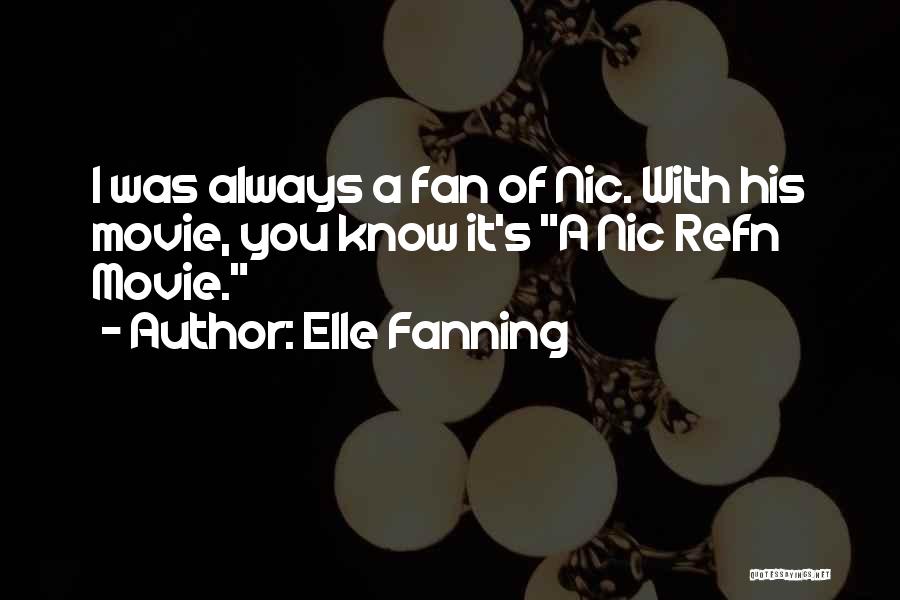 Refn Quotes By Elle Fanning