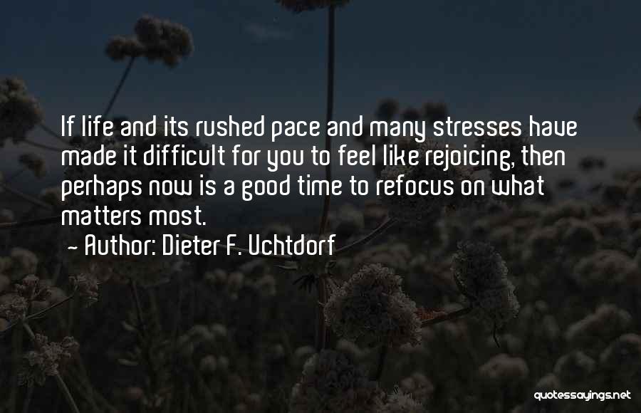 Refocus Quotes By Dieter F. Uchtdorf