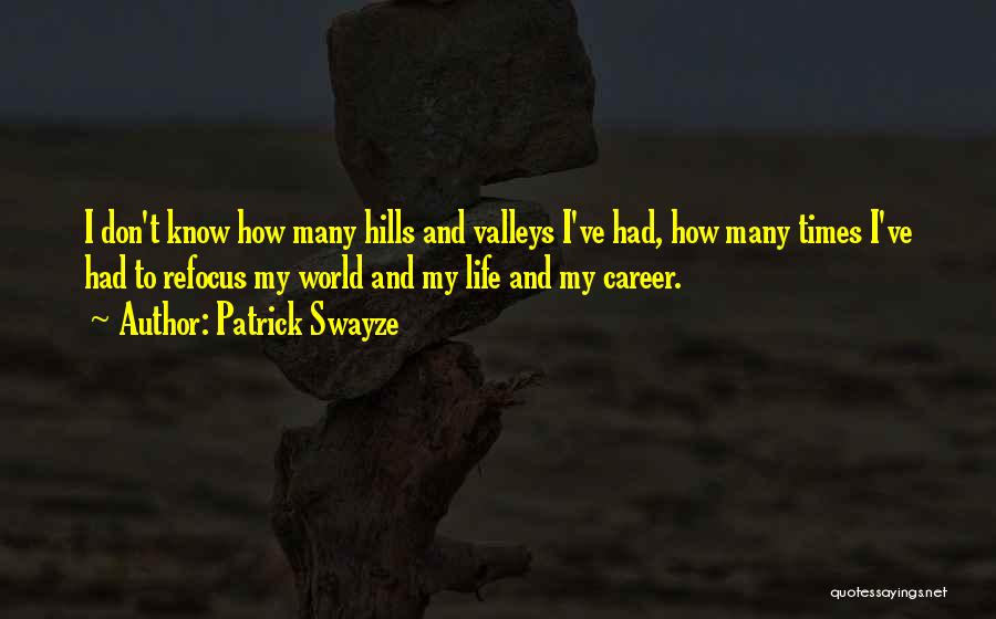 Refocus Quotes By Patrick Swayze