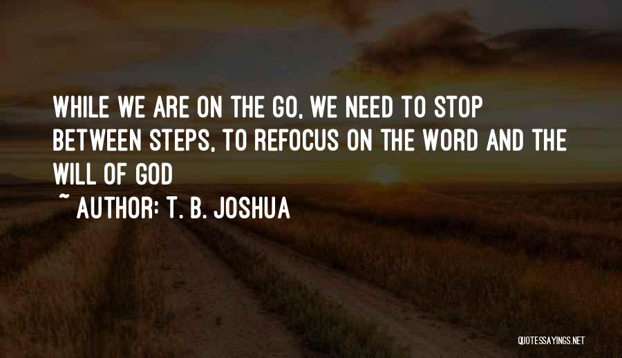 Refocus Quotes By T. B. Joshua