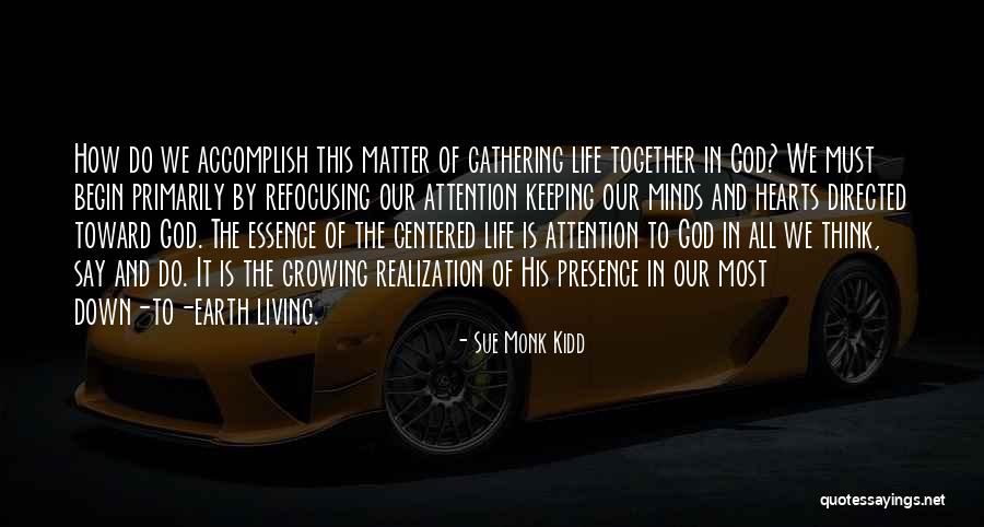 Refocusing Life Quotes By Sue Monk Kidd Refocusing Life Quotes By Sue Monk Kidd