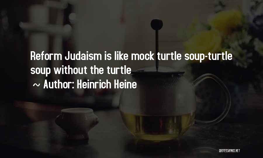 Reform Judaism Quotes By Heinrich Heine