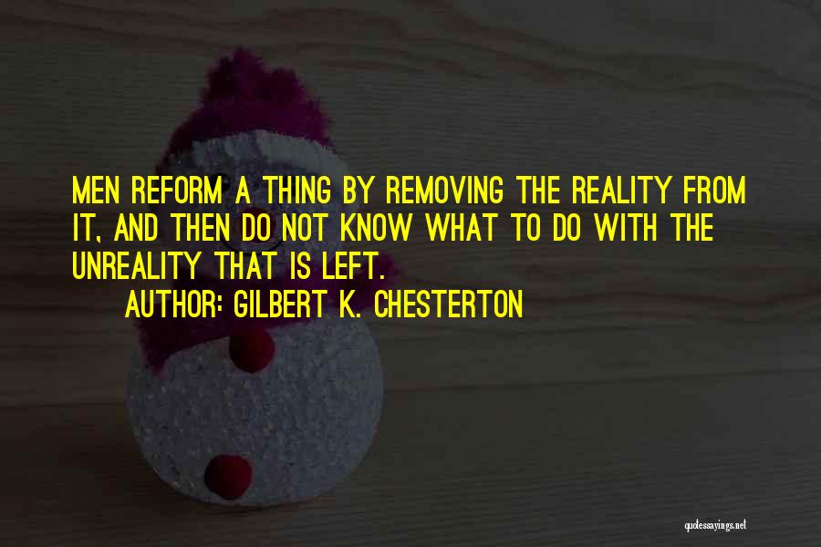 Reform Quotes By Gilbert K. Chesterton