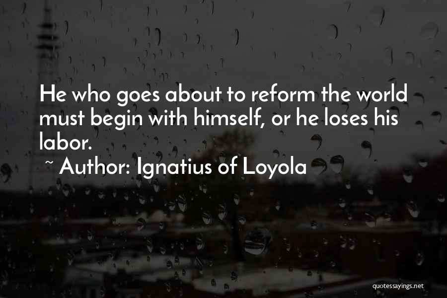 Reform Quotes By Ignatius Of Loyola