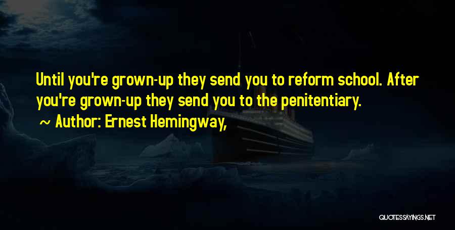 Reform School Quotes By Ernest Hemingway,