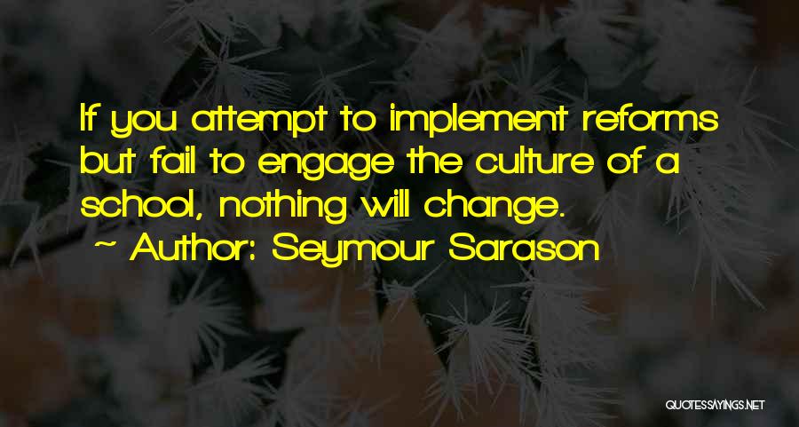 Reform School Quotes By Seymour Sarason
