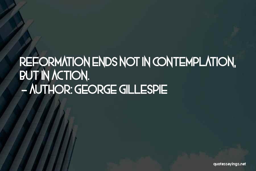 Reformation Quotes By George Gillespie