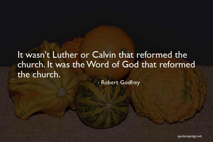 Reformed Church Quotes By Robert Godfrey Reformed Church Quotes By Robert Godfrey