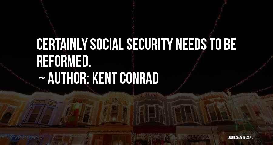 Reformed Quotes By Kent Conrad