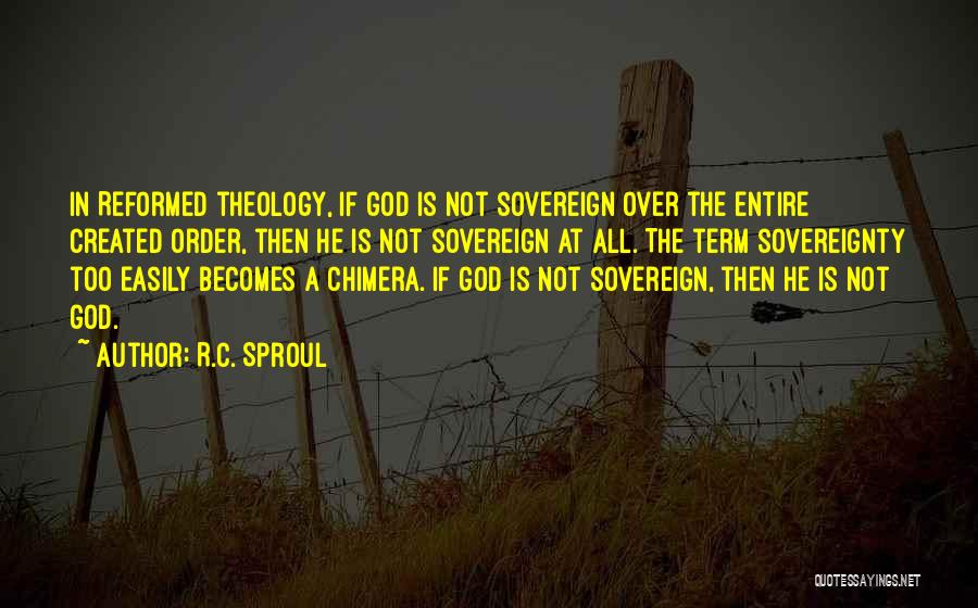 Reformed Theology Quotes By R.C. Sproul