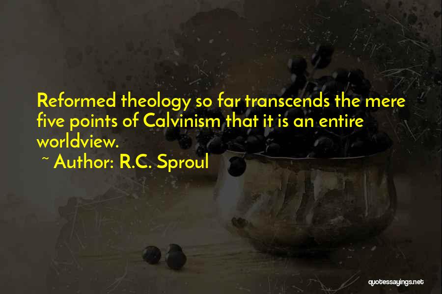 Reformed Theology Quotes By R.C. Sproul