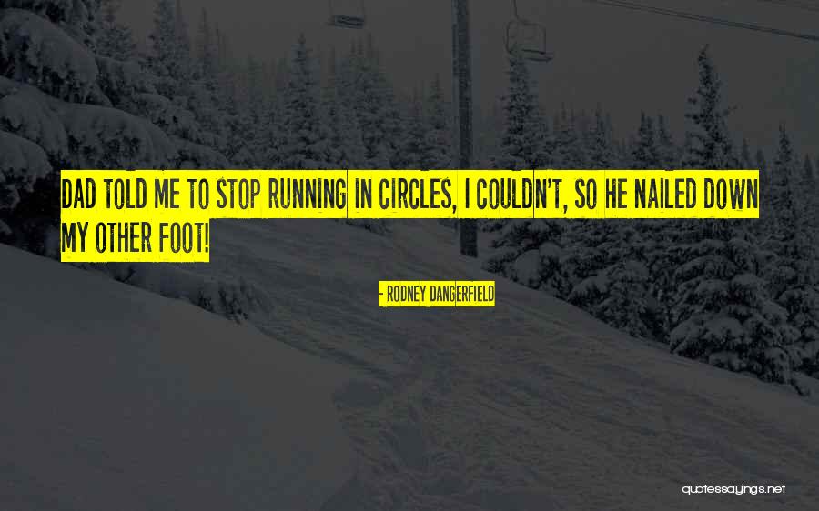Reformistas Quotes By Rodney Dangerfield Reformistas Quotes By Rodney Dangerfield