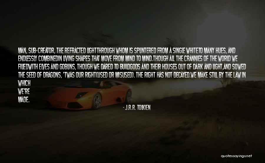 Refracted Light Quotes By J.R.R. Tolkien Refracted Light Quotes By J.R.R. Tolkien