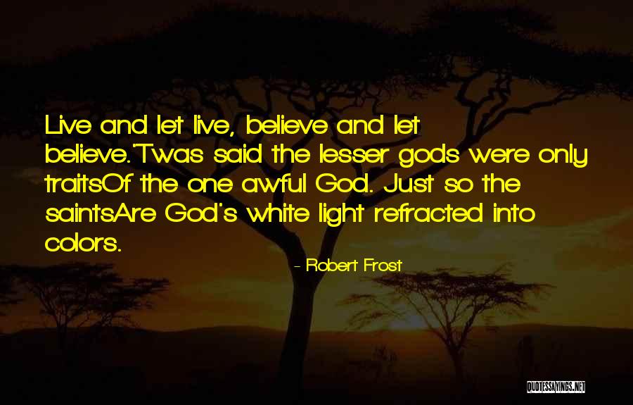 Refracted Light Quotes By Robert Frost Refracted Light Quotes By Robert Frost
