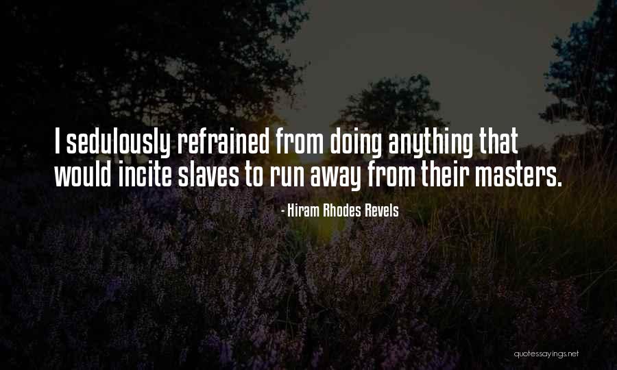 Refrained Quotes By Hiram Rhodes Revels Refrained Quotes By Hiram Rhodes Revels