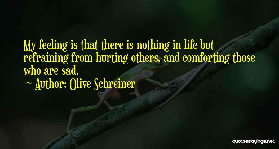 Refraining Quotes By Olive Schreiner