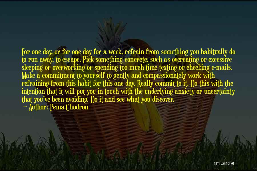 Refraining Quotes By Pema Chodron