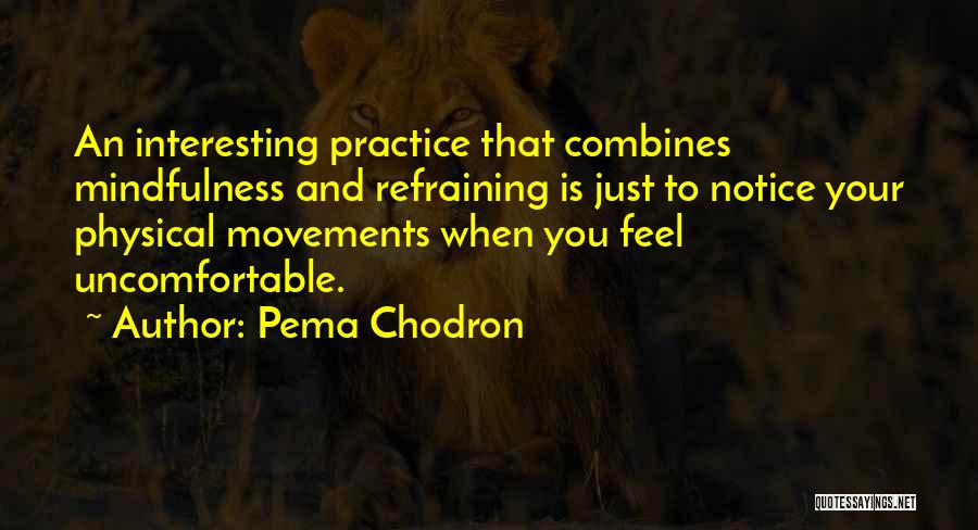 Refraining Quotes By Pema Chodron