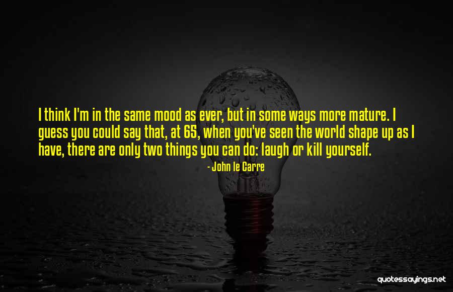 Refrena Tu Quotes By John Le Carre Refrena Tu Quotes By John Le Carre
