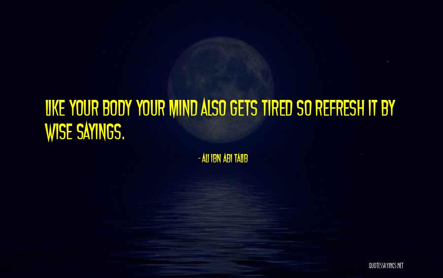 Refresh Mind Quotes By Ali Ibn Abi Talib Refresh Mind Quotes By Ali Ibn Abi Talib