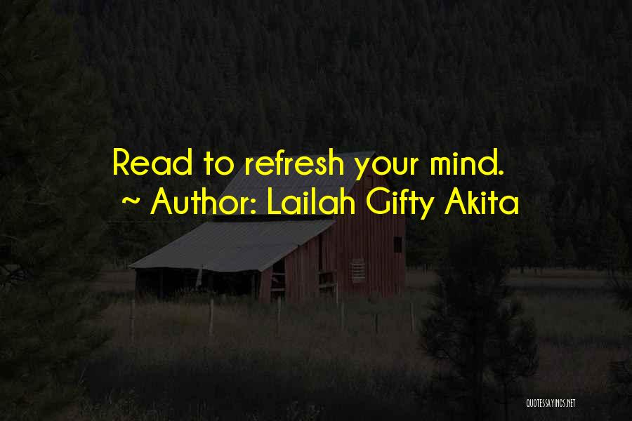 Refresh My Mind Quotes By Lailah Gifty Akita