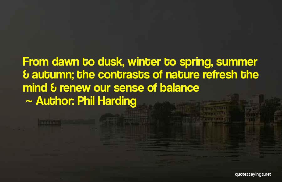 Refresh My Mind Quotes By Phil Harding